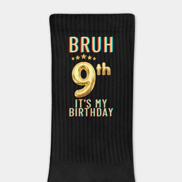 Bruh Its My 9th Birthday by BlackMeme94