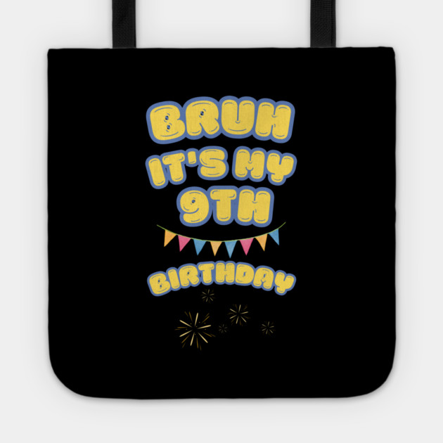 Bruh Its My 9th Birthday Tote by BlackMeme94