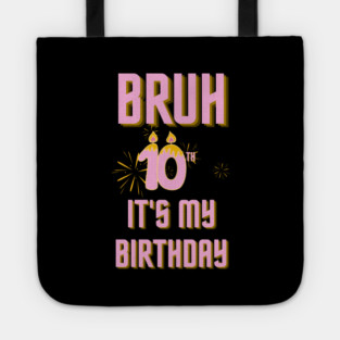 Bruh Its My 10th Birthday Tote