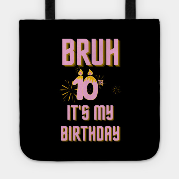 Bruh Its My 10th Birthday Tote by BlackMeme94