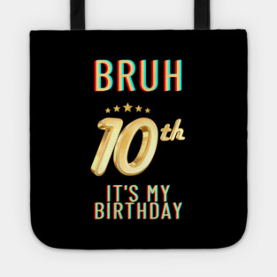 Bruh Its My 10th Birthday Tote