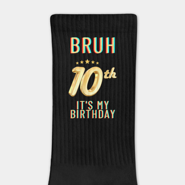 Bruh Its My 10th Birthday by BlackMeme94