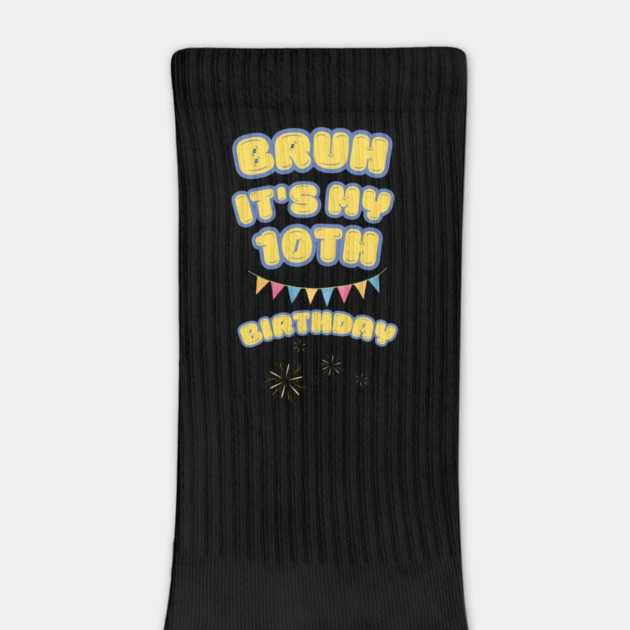 Bruh Its My 10th Birthday by BlackMeme94