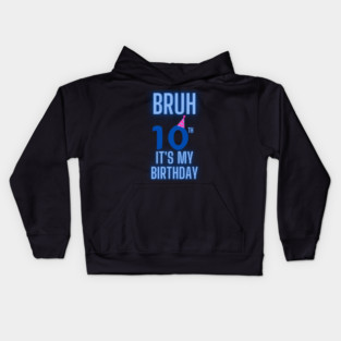 Bruh Its My 10th Birthday Kids Hoodie