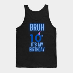 Bruh Its My 10th Birthday Tank Top