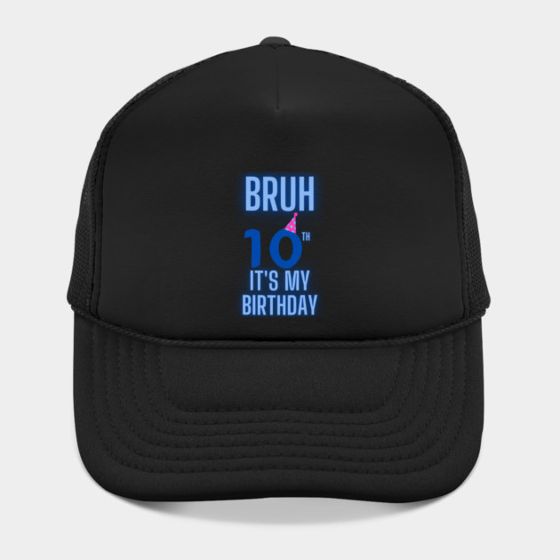 Bruh Its My 10th Birthday by BlackMeme94