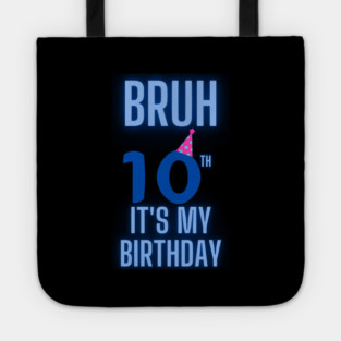 Bruh Its My 10th Birthday Tote
