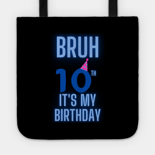 Bruh Its My 10th Birthday Tote by BlackMeme94