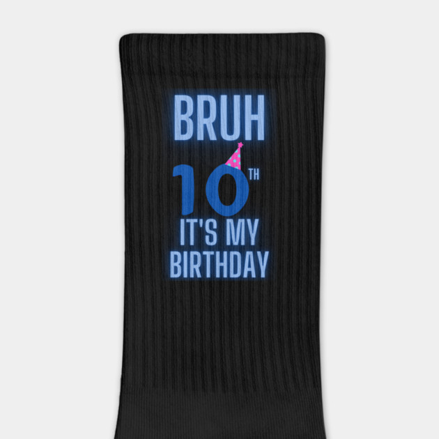 Bruh Its My 10th Birthday by BlackMeme94