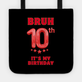 Bruh Its My 10th Birthday Tote