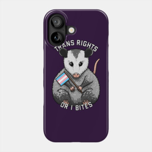 Trans Rights Or I Bites Opossum Phone Case