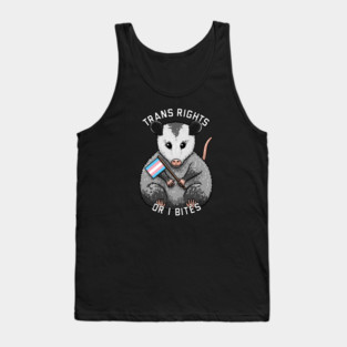 Trans Rights Or I Bites Opossum Tank Top