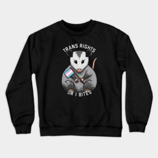 Trans Rights Or I Bites Opossum Crewneck Sweatshirt