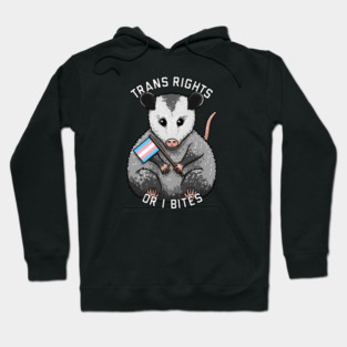 Trans Rights Or I Bites Opossum Hoodie