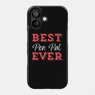 Best Pen Pal Ever Phone Case