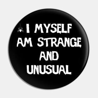 I Myself Am Strange And Unusual Pin