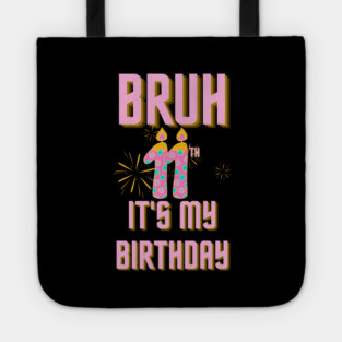Bruh Its My 11th Birthday Tote