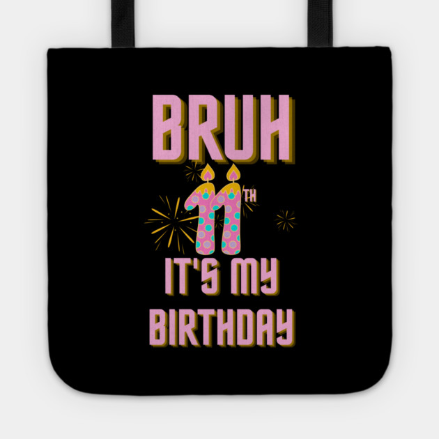 Bruh Its My 11th Birthday Tote by BlackMeme94