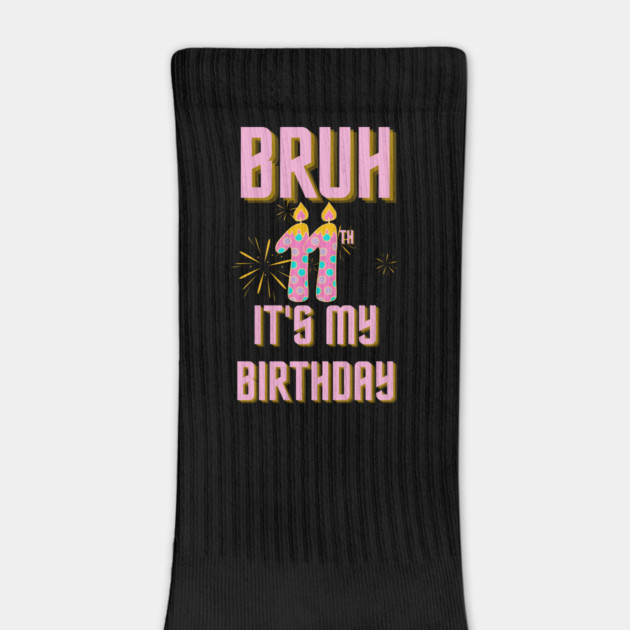 Bruh Its My 11th Birthday by BlackMeme94