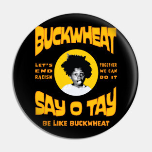Buckwheat Say OTay Pin