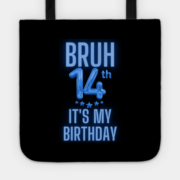 Bruh It's My 14th Birthday Tote by BlackMeme94