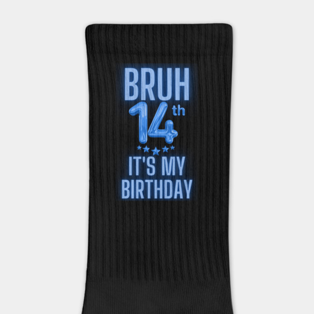 Bruh It's My 14th Birthday by BlackMeme94