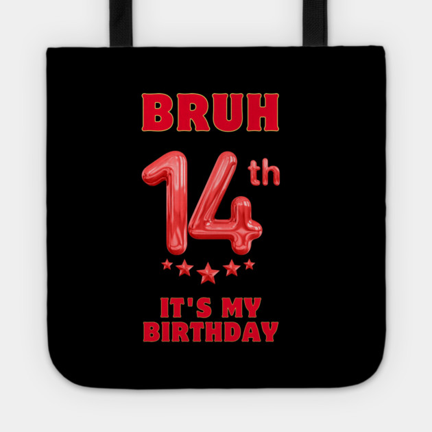 Bruh It's My 14th Birthday Tote by BlackMeme94