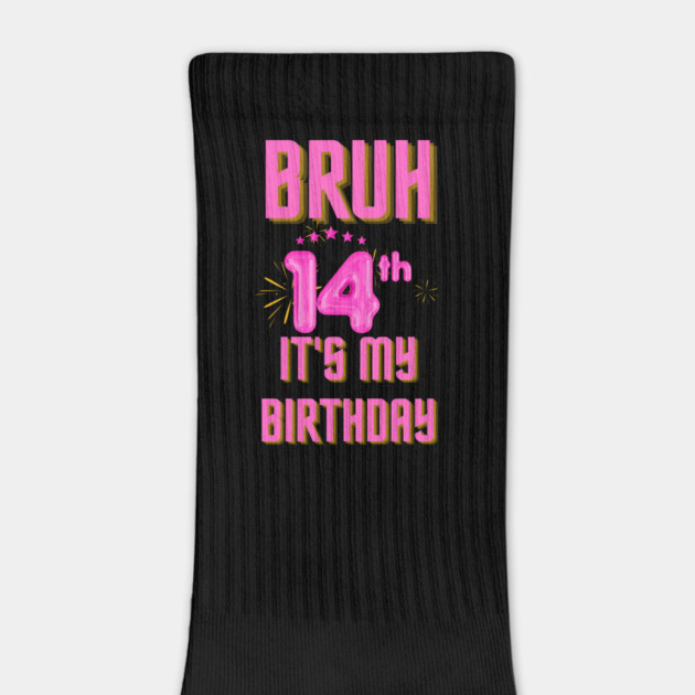 Bruh It's My 14th Birthday by BlackMeme94