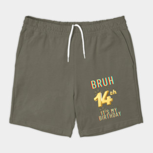 Bruh It's My 14th Birthday Shorts