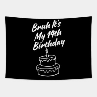 Bruh It's My 14th Birthday Tapestry