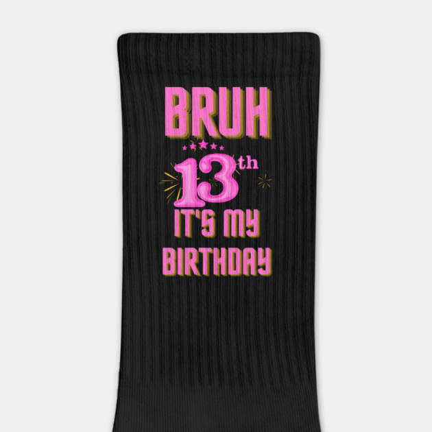 Bruh It's My 13th Birthday by BlackMeme94