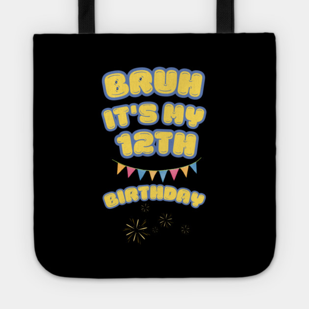 Bruh It's My 12th Birthday Tote by BlackMeme94