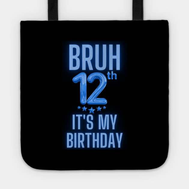Bruh It's My 12th Birthday Tote by BlackMeme94