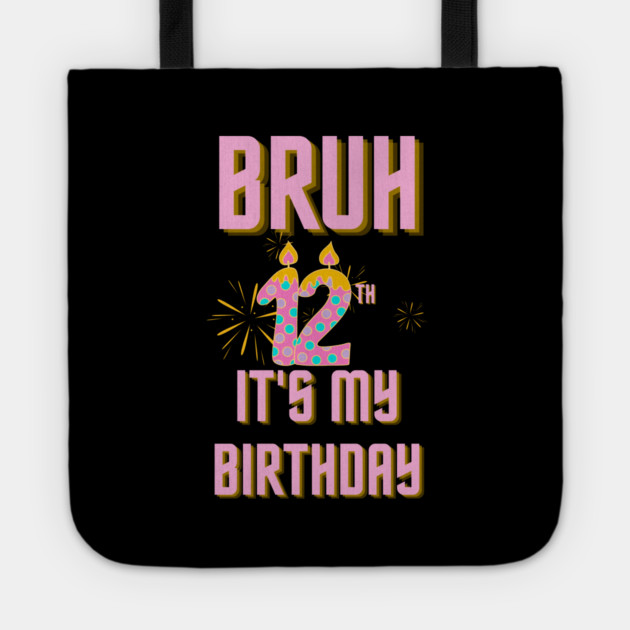 Bruh It's My 12th Birthday Tote by BlackMeme94