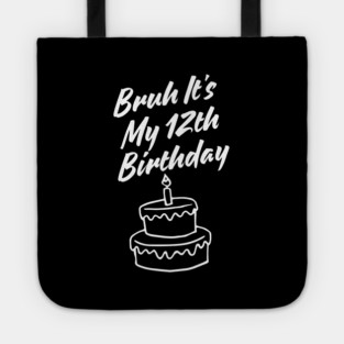Bruh It's My 12th Birthday Tote