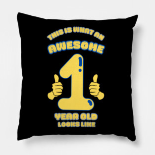 This Is What An Awesome 1 Year Old Looks Like Pillow