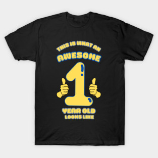 This Is What An Awesome 1 Year Old Looks Like T-Shirt