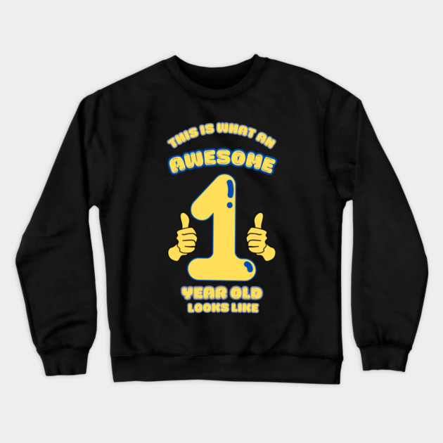 This Is What An Awesome 1 Year Old Looks Like Crewneck Sweatshirt by BlackMeme94