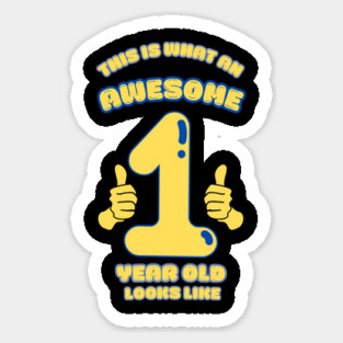 This Is What An Awesome 1 Year Old Looks Like Sticker