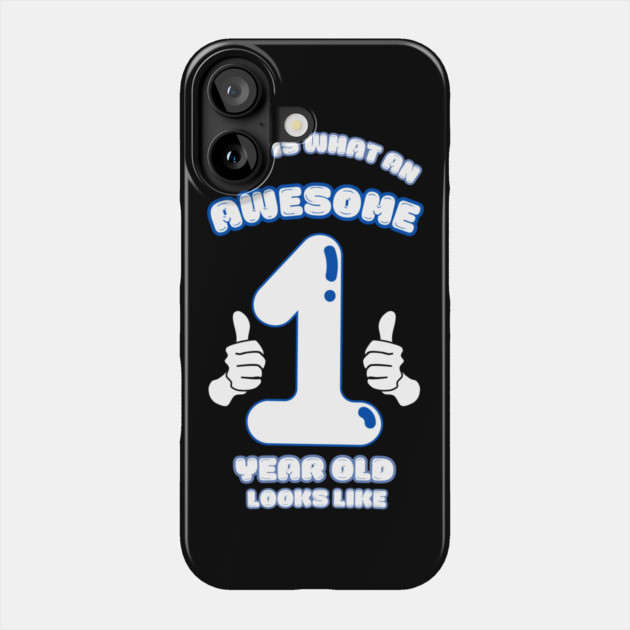 This Is What An Awesome 1 Year Old Looks Like Phone Case by BlackMeme94