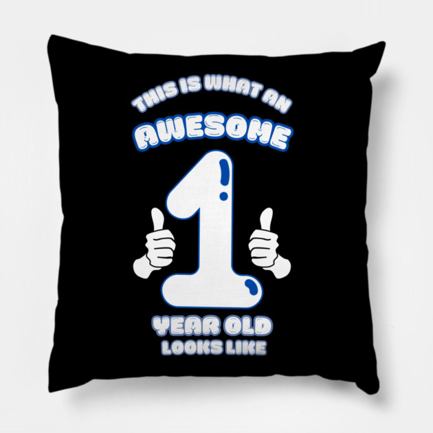 This Is What An Awesome 1 Year Old Looks Like Pillow by BlackMeme94