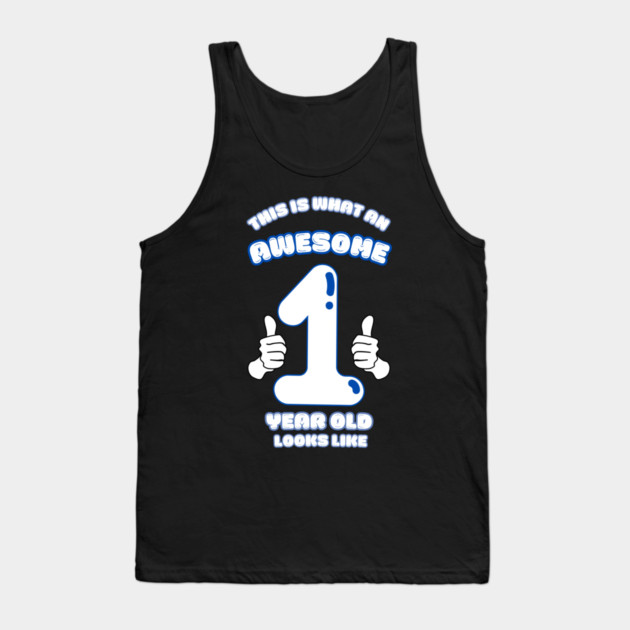 This Is What An Awesome 1 Year Old Looks Like Tank Top by BlackMeme94