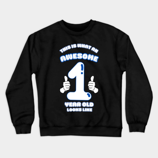 This Is What An Awesome 1 Year Old Looks Like Crewneck Sweatshirt by BlackMeme94