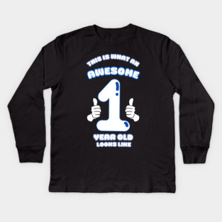 This Is What An Awesome 1 Year Old Looks Like Kids Long Sleeve T-Shirt