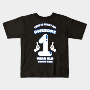 This Is What An Awesome 1 Year Old Looks Like Kids T-Shirt