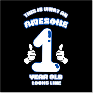 This Is What An Awesome 1 Year Old Looks Like Posters and Art