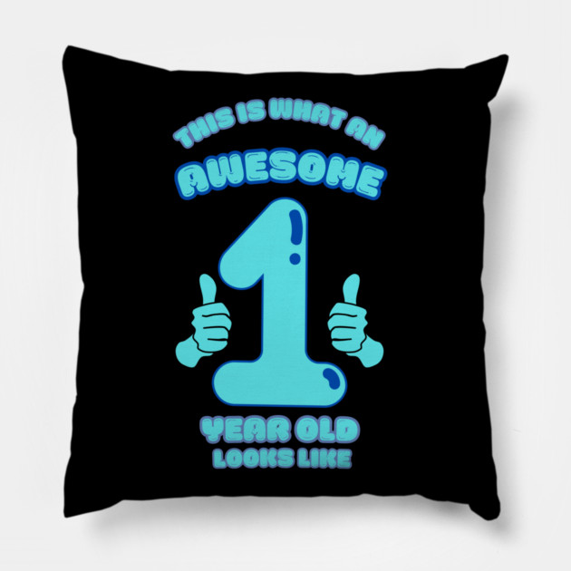 This Is What An Awesome 1 Year Old Looks Like Pillow by BlackMeme94