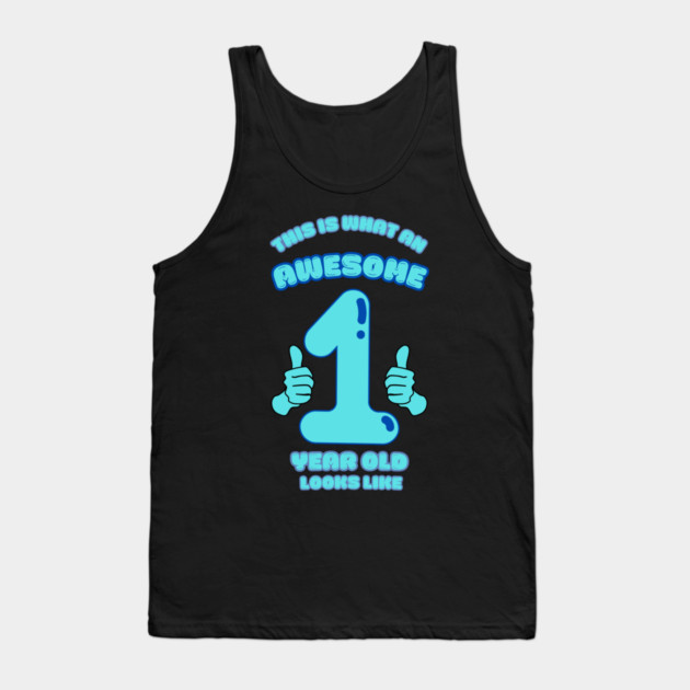 This Is What An Awesome 1 Year Old Looks Like Tank Top by BlackMeme94