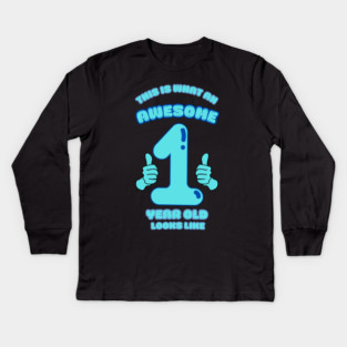 This Is What An Awesome 1 Year Old Looks Like Kids Long Sleeve T-Shirt
