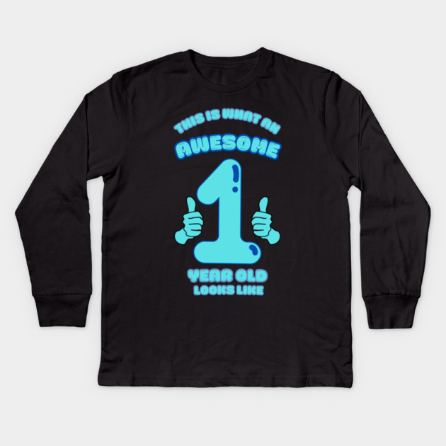 This Is What An Awesome 1 Year Old Looks Like Kids Long Sleeve T-Shirt by BlackMeme94
